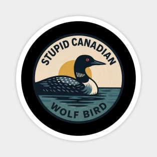 Stupid-Canadian-Wolf-Bird Magnet